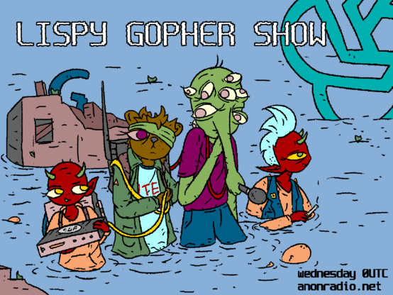 Gopher and the lisp alien carry radio equipment through flooded wreckage beneath openai's logo helped by two demons.
LISPY GOPHER SHOW
anonradio.net
000UTC Wednesdays