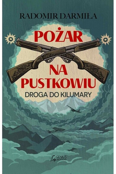 Okładka książki Radomira Darmiły: Pożar na pustkowiu. Droga do Kilumary.