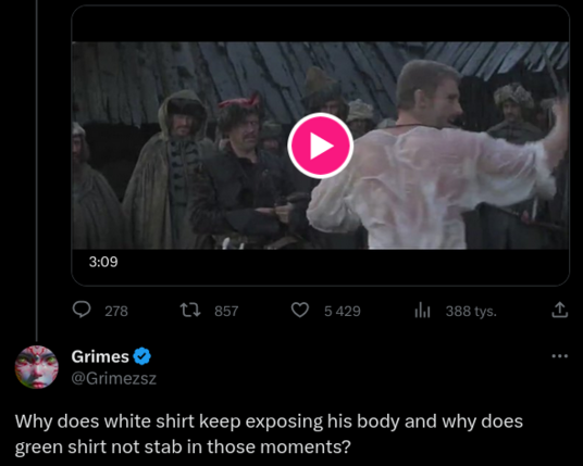 Scena pojedynku Kmicica z Wołodyjowskim z „Potopu”.

W odpowiedzi tweet Grimes:
”Why does white shirt keep exposing his body and why does green shirt not stab in those moments?”