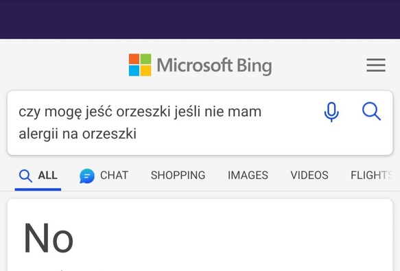 Microsoft bing na pytanie "czy mogę jeść orzeszki jeśli nie mam alergii na orzeszki" odpowiada zdecydowanym "No"