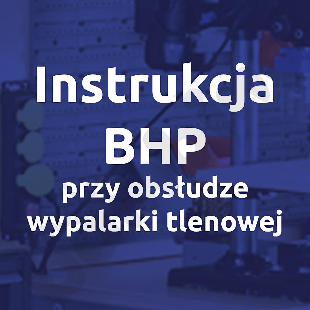 Instrukcja BHP przy obsłudze wypalarki tlenowej