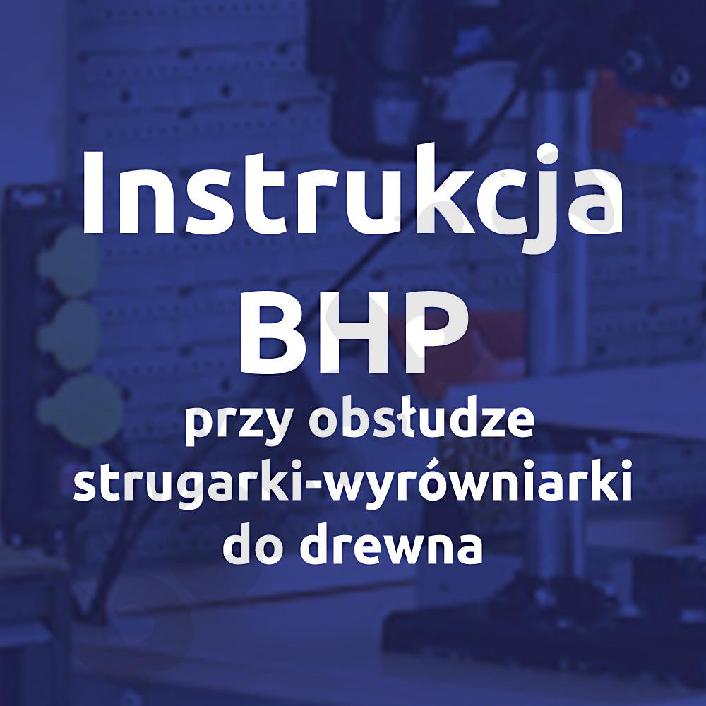 Instrukcja BHP przy obsłudze strugarki-wyrówniarki do drewna