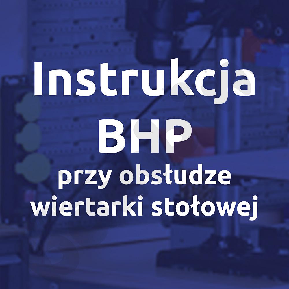 Instrukcja BHP przy obsłudze wiertarki stołowej