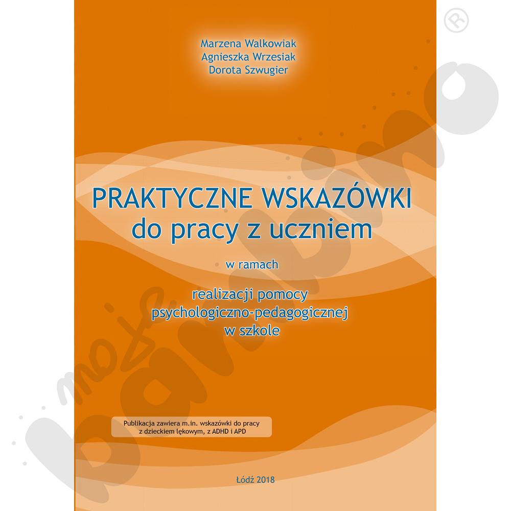 Praktyczne wskazówki do pracy z uczniem w ramach realizacji pomocy psychologiczno-pedagogicznej w szkole 