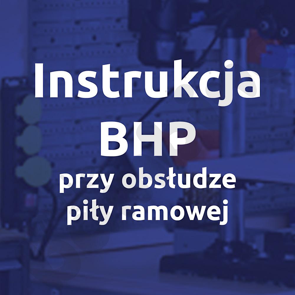 Instrukcja BHP przy obsłudze piły ramowej