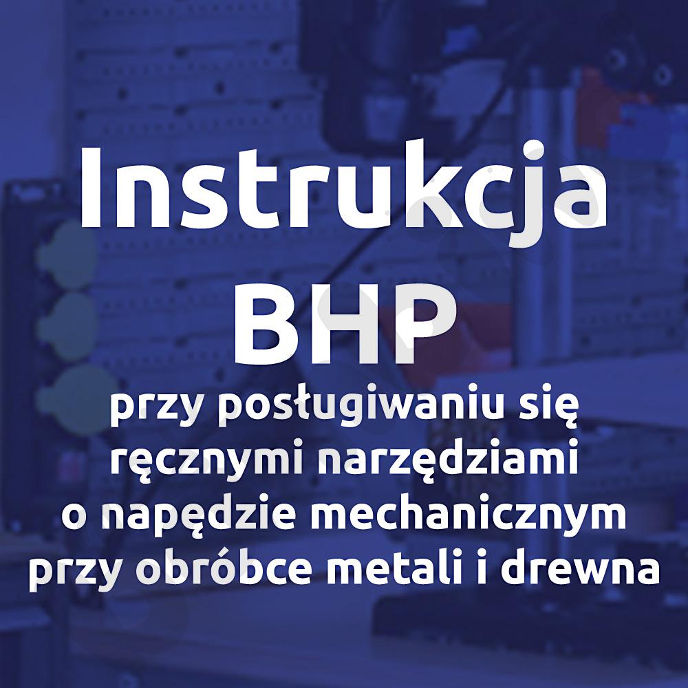 Instrukcja BHP przy posługiwaniu się ręcznymi narzędziami o napędzie mechanicznym przy obróbce metali i drewna