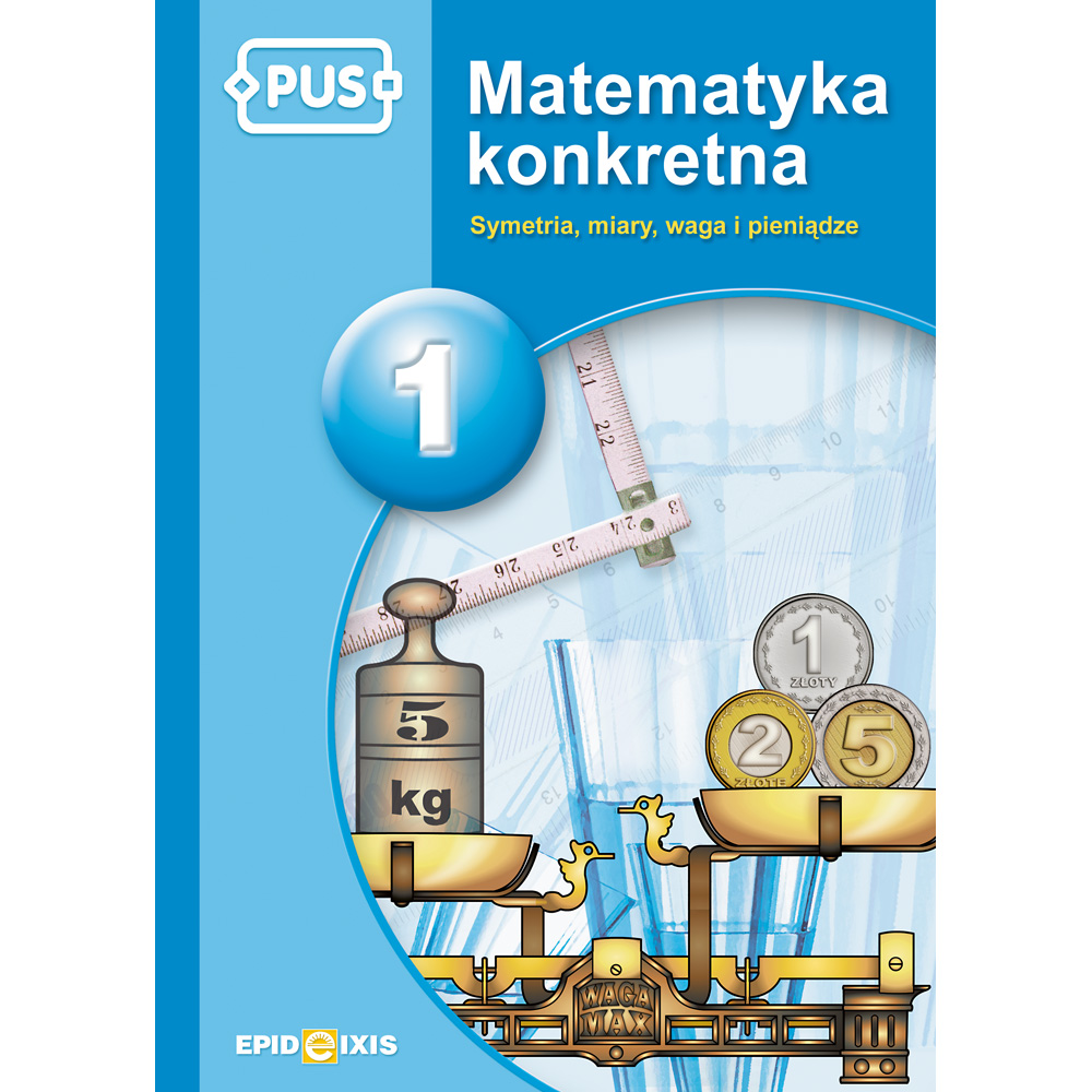 Matematyka konkretna. Symetria, miary, waga i pieniądze