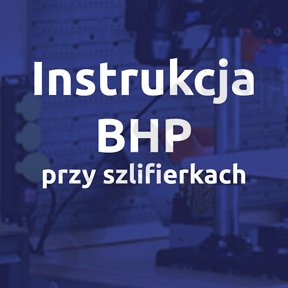 Instrukcja BHP przy szlifierkach