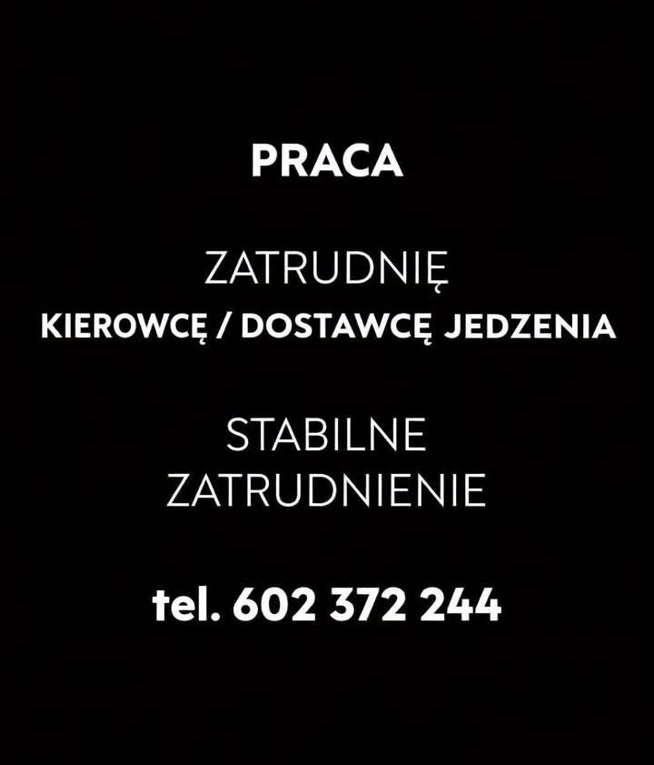 Zatrudnię kierowcę / dostawcę jedzenia.
Praca zmianowa. Oferuję stabilne zatrudnienie lub możliwość pracy dorywczej – wszystko do ustalenia.
Kontakt tylko telefoniczny: 602372244