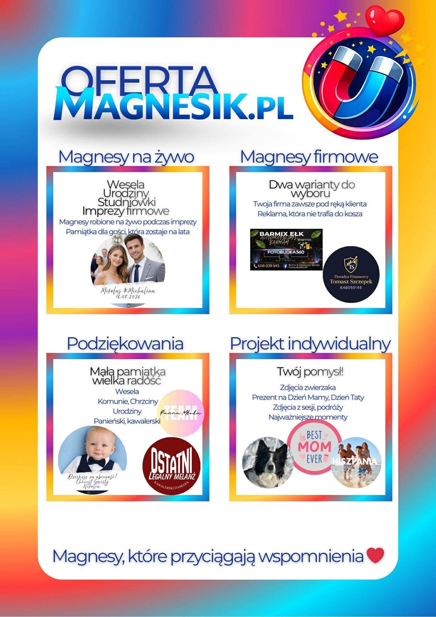 ❗️Ełk i sąsiedzi❗️ 
Nowa atrakcja w Twoim mieście! 

🧲Magnesy na żywo jako atrakcja dla Twoich gości
Wyjątkowa i praktyczna pamiątka, pełna personalizacja 

Zaproś nas na swoją imprezę, my stworzymy wspomnienia! 
Polub stronę aby być na bieżąco! 💖

https://www.facebook.com/share/1DiJWRtMh5/?mibextid=wwXIfr
