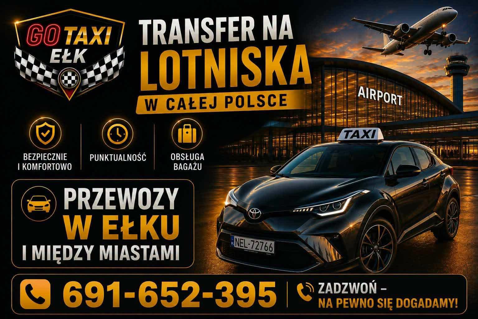 ☎️ 691-652-395 
Zadzwoń, na pewno się dogadamy! 🤝
🚖 Przewozy w Ełku i między miastami
✈️ Transfery na lotniska w całej Polsce

Dlaczego warto wybrać GO TAXI EŁK? ⭐
✅ 🚖 Komfortowe, klimatyzowane auto
✅ ⏰ Punktualny odbiór o każdej porze dnia i nocy
✅ 🧳 Pomoc z bagażem
✅ 📅 Rezerwacje 24/7
✅ 💰 Stałe ceny – bez ukrytych kosztów
✅ 🛣️ Bezpieczna i wygodna podróż
✅ 👨‍✈️ Miła i profesjonalna obsługa
🧾 Wystawiamy faktury dla firm oraz paragony dla klientów indywidualnych.
📲 Nie czekaj – zarezerwuj swój przejazd już dziś!
☎️ 691-652-395
🚖 GO TAXI EŁK
Bezpiecznie. Punktualnie. Komfortowo. ⭐