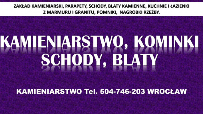 Kamieniarstwo, Wrocław, cennik tel. 504-746-203, blaty, kuchnie