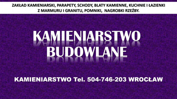 Kamieniarstwo, Wrocław, cennik tel. 504-746-203, blaty, kuchnie