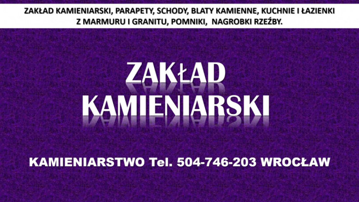 Kamieniarstwo, Wrocław, cennik tel. 504-746-203, blaty, kuchnie
