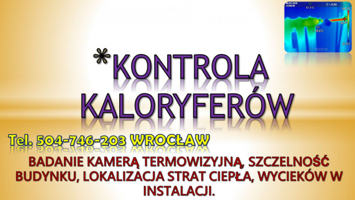 Sprawdzenie kaloryfera, tel. 504-746-203, grzejnika, Wrocław. Kontrola