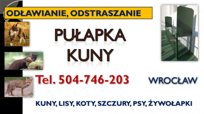 Pułapka na kuny, lisy,  Wrocław, tel. 504-746-203. Żywołapka, cena