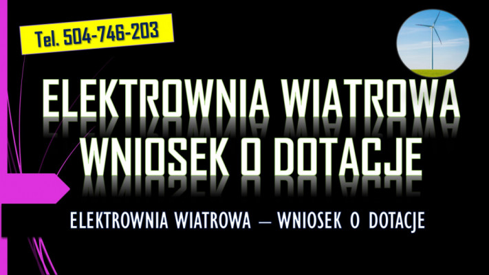 Dofinansowanie do elektrowni wiatrowej, tel. 504-746-203, dotacja,