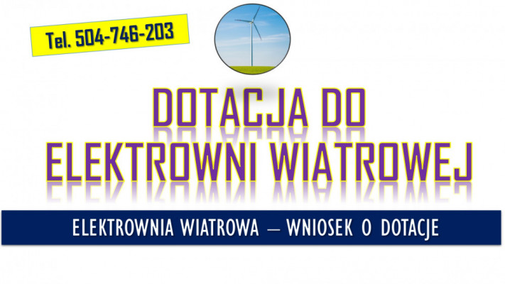 Moja elektrownia wiatrowa, wniosek, tel. 504-746-203, Dofinansowanie