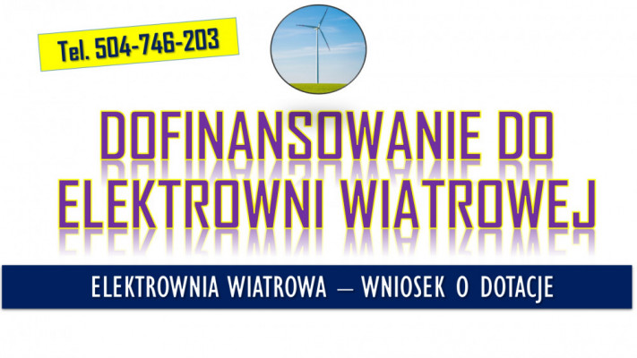 Moja elektrownia wiatrowa, wniosek, tel. 504-746-203, Dofinansowanie