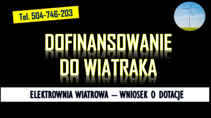 Dofinansowanie do wiatraka, tel. 504-746-203, dopłata do budowy