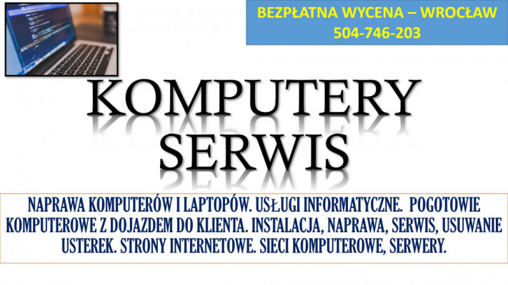 Naprawa komputerów i laptopów, cennik. T. 504-746-203. Wrocław, serwis