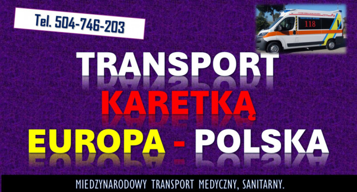 Transport chorego karetką z zagranicy, tel. 504-746-203. Cennik,
