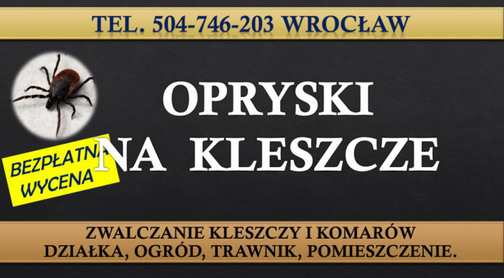 Oprysk przeciw kleszczą, cena, Wrocław, tel. 504-746-203. Likwidacja