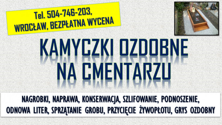 Żwirek wokół grobu na cmentarzu tel. 504-746-203, Wrocław. Kamyczki