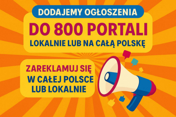 Dodajemy ogłoszenia do setek portali - lokalnie lub na całą Polskę