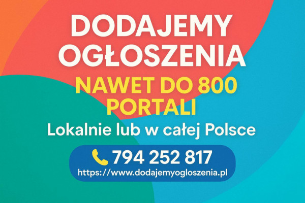 Dodajemy ogłoszenia do setek portali - lokalnie lub na całą Polskę
