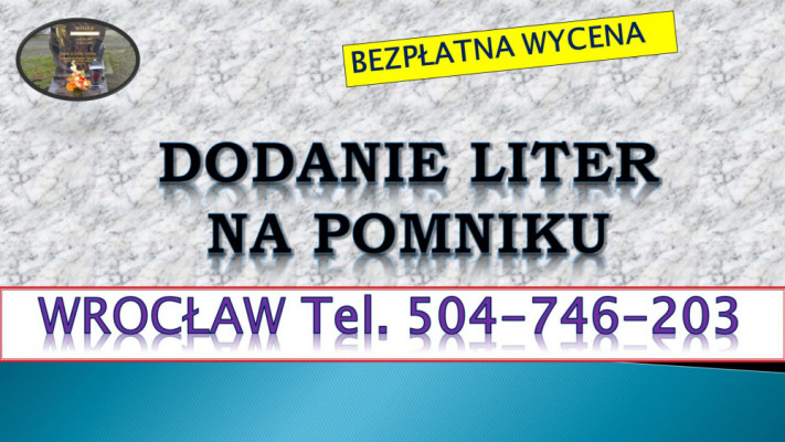 Dopisanie liter na pomniku, tel. tel. 504-746-203, Cmentarz Wrocław,