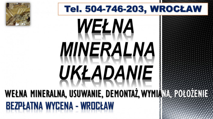 Usuwanie wełny mineralnej, cena, tel. 504-746-203. Wrocław, dementaż