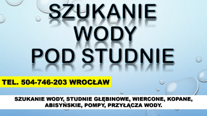 Usługi wiercenia studni, Wrocław, tel. 504-746-203. Studnie głębinowe