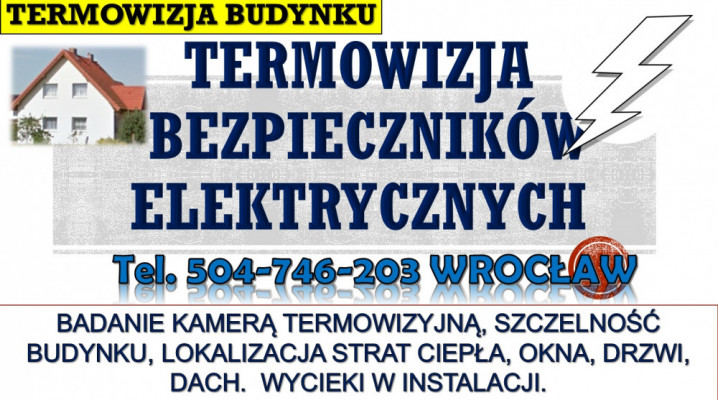 Kamera termiczna , tel. 504-746-203, Wrocław. Badanie, pomiar budynku,