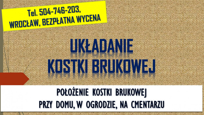 Położenie kostki brukowej, cena tel. 504-746-203, Wrocław, brukarz