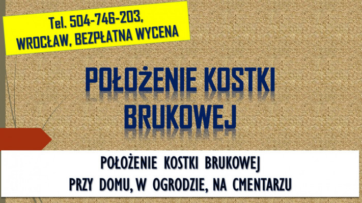 Położenie kostki brukowej, cena tel. 504-746-203, Wrocław, brukarz