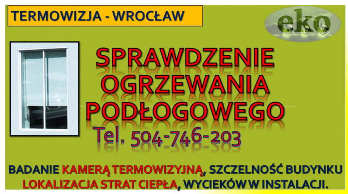 Sprawdzenie działania ogrzewania podłogowego, cena, tel. 504-746-203,