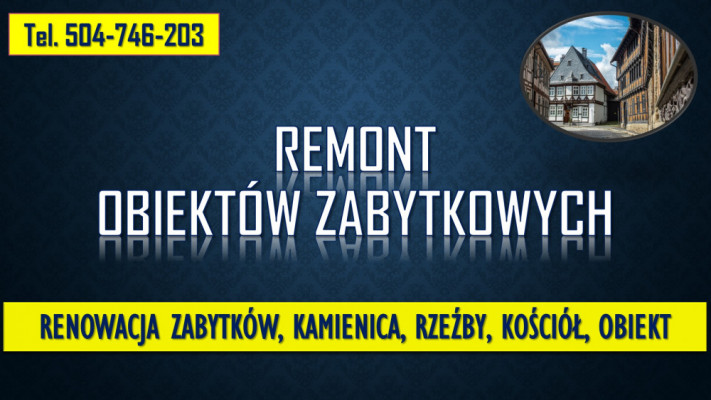 Konserwacja zabytków, tel. 504-746-203, remont kamienicy zabytkowej