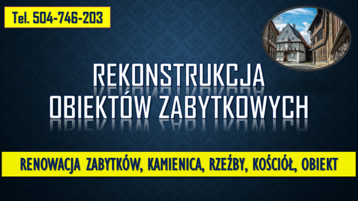 Konserwacja zabytków, tel. 504-746-203, remont kamienicy zabytkowej