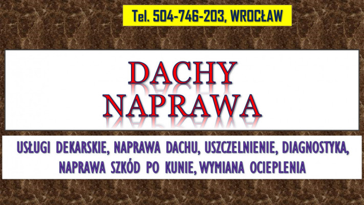 Dachy, uszczelnienie, naprawa, Wrocław, tel. 504-746-203, usługi