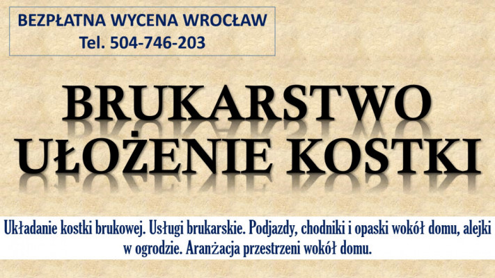 Brukarstwo, Wrocław, cennik, tel 504-746-203. Ułożenie kostki brukowej