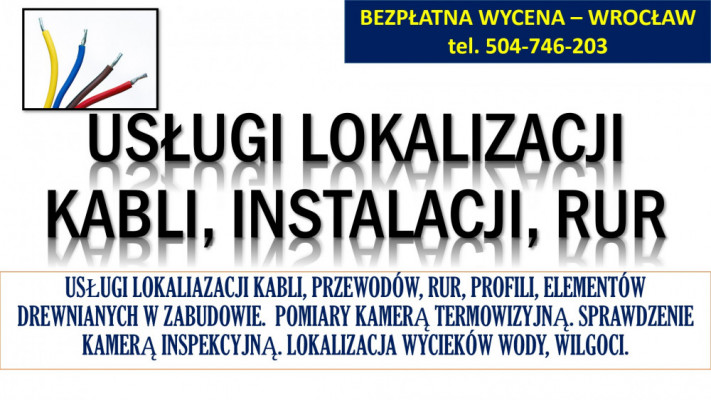 Wykrycie kabli, lokalizacja instalacji, tel. 504-746-203, Wrocław