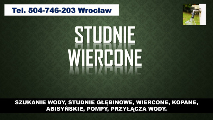 Studnie wiercone,  tel. 504-746-203. Wrocław. Usługi szukania wody