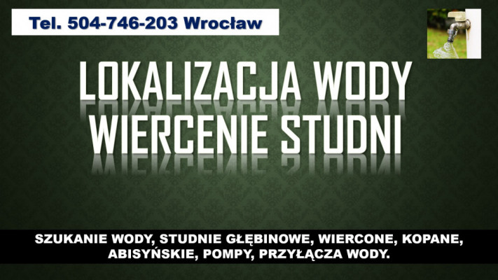 Studnie wiercone,  tel. 504-746-203. Wrocław. Usługi szukania wody