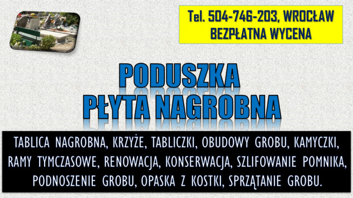 Tablica, poduszka na pomnik, t. 504-746-203, Wrocław, płyta, tabliczka