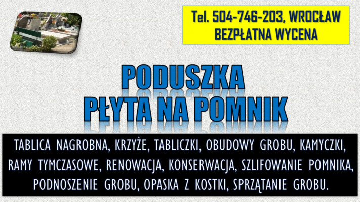 Tablica, poduszka na pomnik, t. 504-746-203, Wrocław, płyta, tabliczka