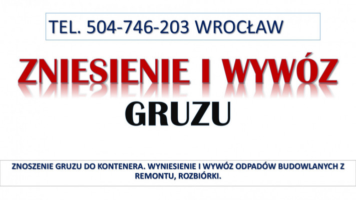 Znoszenie gruzu do kontenera, tel. 504-746-203, Wrocław. Zniesienie