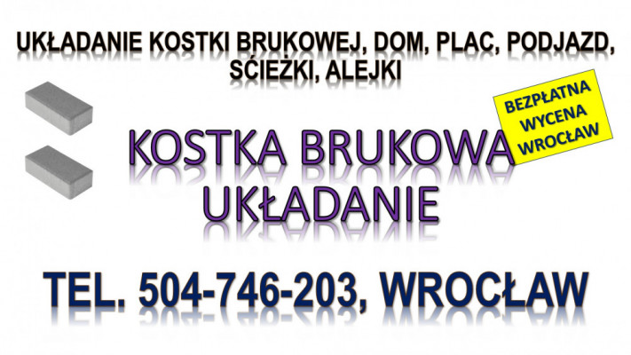 Ułożenie kostki brukowej, cennik, tel. 504-746-203, Wrocław, opaski