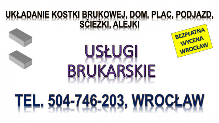 Ułożenie kostki brukowej, cennik, tel. 504-746-203, Wrocław, opaski