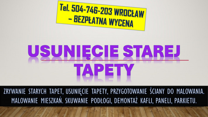 Zrywanie, usuwanie, tapet, cennik tel. 504-746-203. Usunięcie tapety,